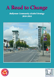 A Road To Change: Ballymun Community Alcohol Strategy 2010 – 2016
